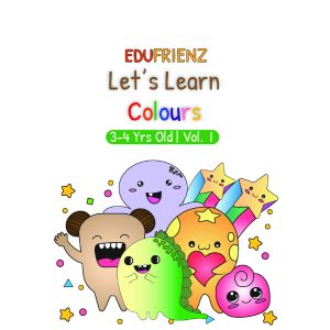 Let’s Learn Colours (3-4 Yrs Old | Vol 1)