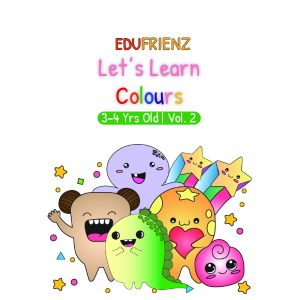 Learn Colours (3-4 Yrs Old | Vol 2)